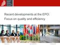 Recent developments at the EPO: Focus on quality and efficiency Raimund Lutz 24 February 2016Vice President, EPO.