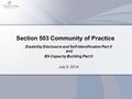 Section 503 Community of Practice Disability Disclosure and Self-Identification Part II and EN Capacity Building Part II July 9, 2014.