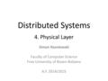 Distributed Systems 4. Physical Layer Simon Razniewski Faculty of Computer Science Free University of Bozen-Bolzano A.Y. 2014/2015.