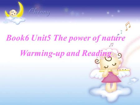 Book6 Unit5 The power of nature Warming-up and Reading.