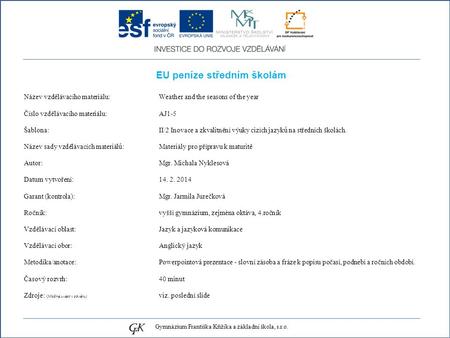 EU peníze středním školám Název vzdělávacího materiálu: Weather and the seasons of the year Číslo vzdělávacího materiálu: AJ1-5 Šablona: II/2 Inovace a.