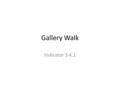 Gallery Walk Indicator 3.4.1. 1. Which of these is necessary for natural selection to occur? A. genetic engineering B. genetic variation C. asexual reproduction.