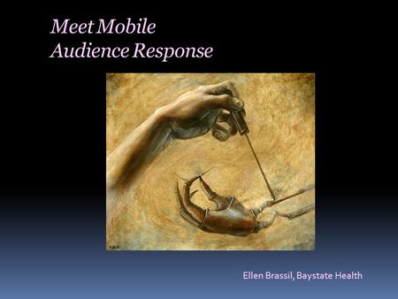 Meet Mobile Audience Response Ellen Brassil, Baystate Health.