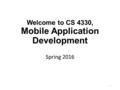 Welcome to CS 4330, Mobile Application Development Spring 2016 1.