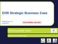 EHR Strategic Business Case Briefing Deck V1.2 22/02/2016 FOR INTERNAL USE ONLY 1.