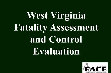 West Virginia Fatality Assessment and Control Evaluation.