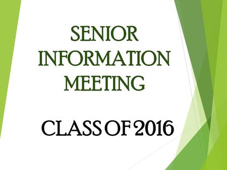 SENIOR INFORMATION MEETING CLASS OF 2016 #1 Get a Chrome Book #2 Go to: www.connection.naviance.com/strongsvillehswww.connection.naviance.com/strongsvillehs.