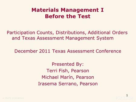 1 Materials Management I Before the Test Participation Counts, Distributions, Additional Orders and Texas Assessment Management System December 2011 Texas.