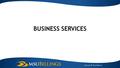 BUSINESS SERVICES. Contact Information Student Accounts/Cashier –Mike Morgan 657-1711 –Treva Nemeth 657-1707 –Frankie Malmstrom 657- 2140 –Carla Tilton.