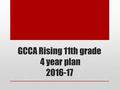 GCCA Rising 11th grade 4 year plan 2016-17. TCC Associate of Arts All Associate of Arts with several endorsement options. These options provide much more.