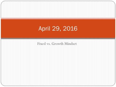 Fixed vs. Growth Mindset April 29, 2016. Target: Review Chapter 15, Sections 1-3 Bellringer: Video Clip – summarize the effects of the Emancipation Proclamation.