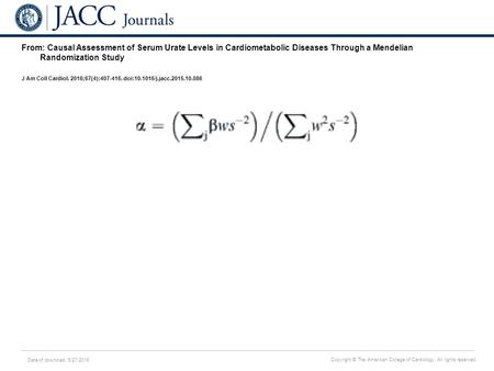 Date of download: 5/27/2016 Copyright © The American College of Cardiology. All rights reserved. From: Causal Assessment of Serum Urate Levels in Cardiometabolic.