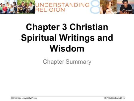 Cambridge University Press © Peta Goldburg 2015 Chapter 3 Christian Spiritual Writings and Wisdom Chapter Summary.