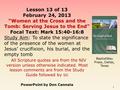 Lesson 13 of 13 February 24, 2013 “Women at the Cross and the Tomb: Serving Jesus to the End” Focal Text: Mark 15:40-16:8 Study Aim: To state the significance.