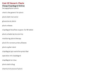 Cost Of Generic Plavix Cheap Clopidogrel Online harpagophytum plavix what is the generic for plavix plavix statt marcumar glaucome et plavix plavix release.