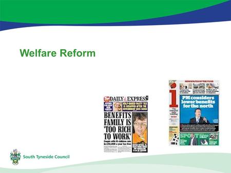 Welfare Reform. Governments view is: Benefits and tax credit system complex and expensive to administer Poor work incentives in system We need to deliver.