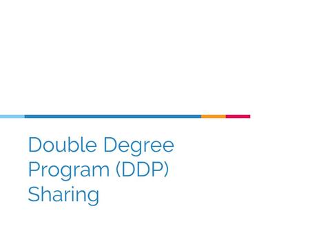 Double Degree Program (DDP) Sharing. Hello! I am Si Hong Year 4 Industrial and Systems Engineering (ISE) / Economics.