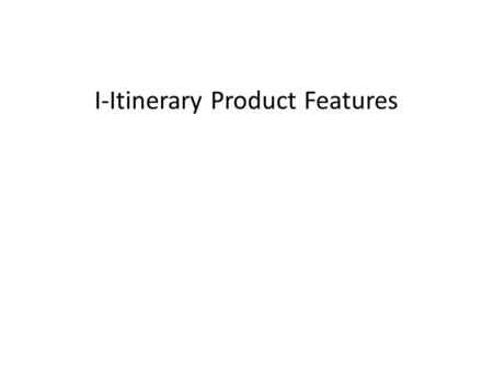 I-Itinerary Product Features. Contracting Module Contracting Module: Data entry modules where you define your customers, regions, markup policy, suppliers,