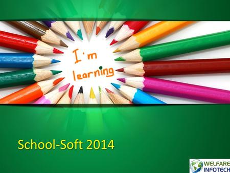 School-Soft 2014. Student Management Fee Management Certificate Management Document Management SMS from Tally Utility Tools Complete Accounting Statutory.