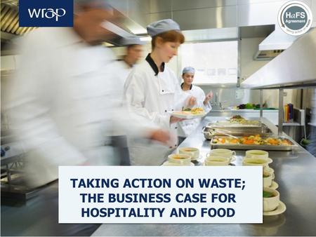 Estimate your waste costsTalk to your teamMeasure your wasteInvolve your managers Introduction TAKING ACTION ON WASTE; THE BUSINESS CASE FOR HOSPITALITY.