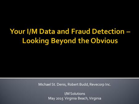 Michael St. Denis, Robert Budd, Revecorp Inc. I/M Solutions May 2015 Virginia Beach, Virginia.