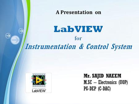 A Presentation on Mr. SAJID NAEEM M.SC – Electronics (UOP) PG-DEP (C-DAC)