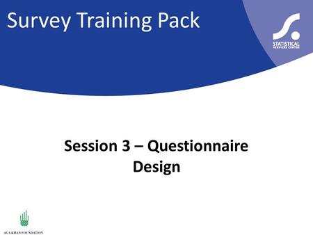 Survey Training Pack Session 3 – Questionnaire Design.