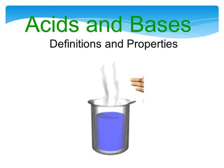 Acids and Bases Definitions and Properties. Acidic or Basic?