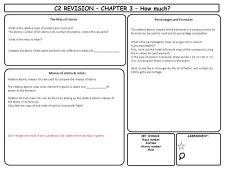 KEY WORDS: Mass number Isotope Atomic number Mole ASSESSMENT: C2 REVISION – CHAPTER 3 – How much? The Mass of atoms What is the relative mass of protons.