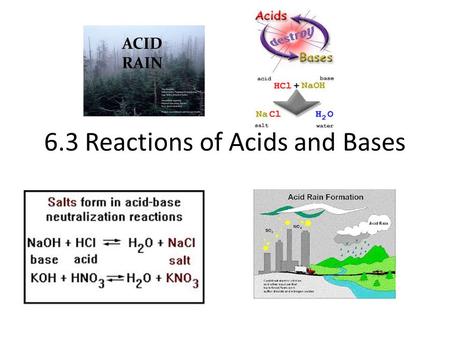 6.3 Reactions of Acids and Bases. Agenda Hand in Urban Gold-mining Assignment Discuss homework Lesson 6.3 Reactions of Acids and Bases Science at Work.