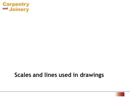 Scales and lines used in drawings. 1 Scales Scales use ratios that permit measurements on a drawing or model to relate to the real dimensions of the actual.