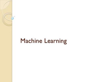 Machine Learning. Definition Machine learning is a subfield of computer science that evolved from the study of pattern recognition and computational.