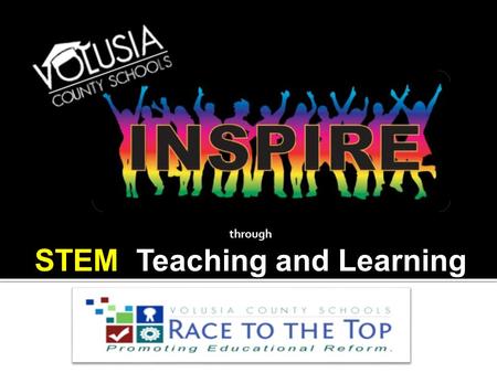 Through STEM Teaching and Learning. Focus of Today’s Race to the Top Showcase Presentation: Project 2: Expanding STEM and Career Technical Program Offerings.