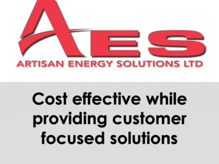 Cost effective while providing customer focused solutions.