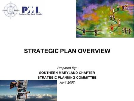 STRATEGIC PLAN OVERVIEW Prepared By: SOUTHERN MARYLAND CHAPTER STRATEGIC PLANNING COMMITTEE April 2007.