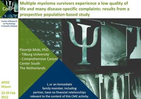 CoRPS Center of Research on Psychology in Somatic diseases Multiple myeloma survivors experience a low quality of life and many disease-specific complaints: