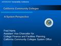 1 UC/CSU/CCC Sustainability Conference California Community Colleges Fred Harris Assistant Vice Chancellor for College Finance and Facilities Planning.