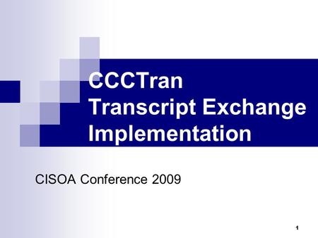 1 CCCTran Transcript Exchange Implementation CISOA Conference 2009.