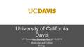 University of California Davis VIP Consortium Meeting ● May 12-13, 2016 Subra Muralidharan Molecular and Cellular Biology.