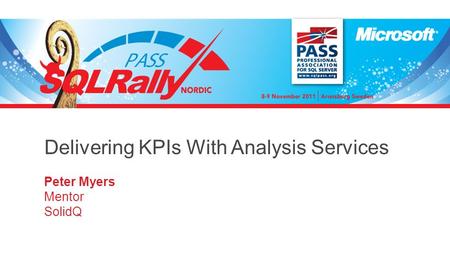 Delivering KPIs With Analysis Services Peter Myers Mentor SolidQ.