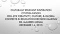 CULTURALLY RELEVANT INSPIRATION CYNTHIA EASON EDU 692 CREATIVITY, CULTURE, & GLOBAL CONTEXTS IN EDUCATION DECISION MAKING DR. MAUREEN LIENAU DECEMBER 14,