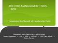 THE RISK MANAGEMENT TOOL BOX TRAINING / IMPLEMENTING / IMPROVING Hazard Awareness JHA QRA HSE-MS HSE Plans & Audit Culture Surveys Maximize the Benefit.