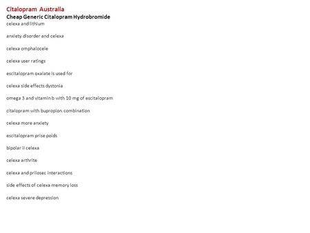 Citalopram Australia Cheap Generic Citalopram Hydrobromide celexa and lithium anxiety disorder and celexa celexa omphalocele celexa user ratings escitalopram.