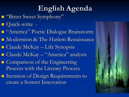 English Agenda “Bitter Sweet Symphony” “Bitter Sweet Symphony” Quick-write - Quick-write - “America” Poetic Dialogue Brainstorm “America” Poetic Dialogue.