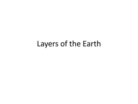 Layers of the Earth. The Earth as a System Integrated system of rock, air, water, and living things. This system is divided into four parts: – atmosphere.