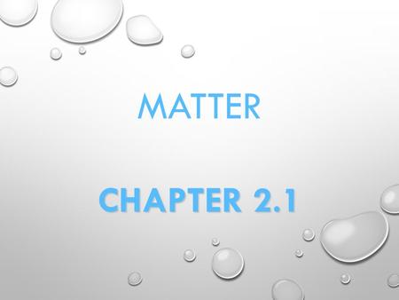 MATTER CHAPTER 2.1. SEPT 22, 2015 OBJECTIVE: DISTINGUISH BETWEEN ELEMENTS AND COMPOUNDS AND CATEGORIZE MATERIALS AS PURE SUBSTANCES OR MIXTURES LAB SAFETY: