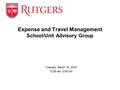 Tuesday, March 15, 2016 12:30 am -2:00 pm Expense and Travel Management School/Unit Advisory Group.