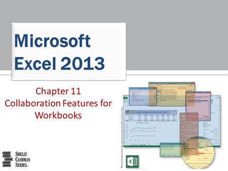 Chapter 11 Collaboration Features for Workbooks Microsoft Excel 2013.