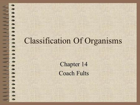 Classification Of Organisms Chapter 14 Coach Fults.