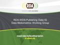 RDA-WDS Publishing Data IG Data Bibliometrics Working Group.